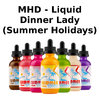 MHD Liquid Summer Holidays (Dinner Lady)